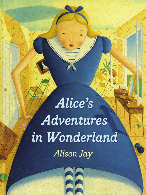 Title details for Alice's Adventures in Wonderland by Alison Jay - Available